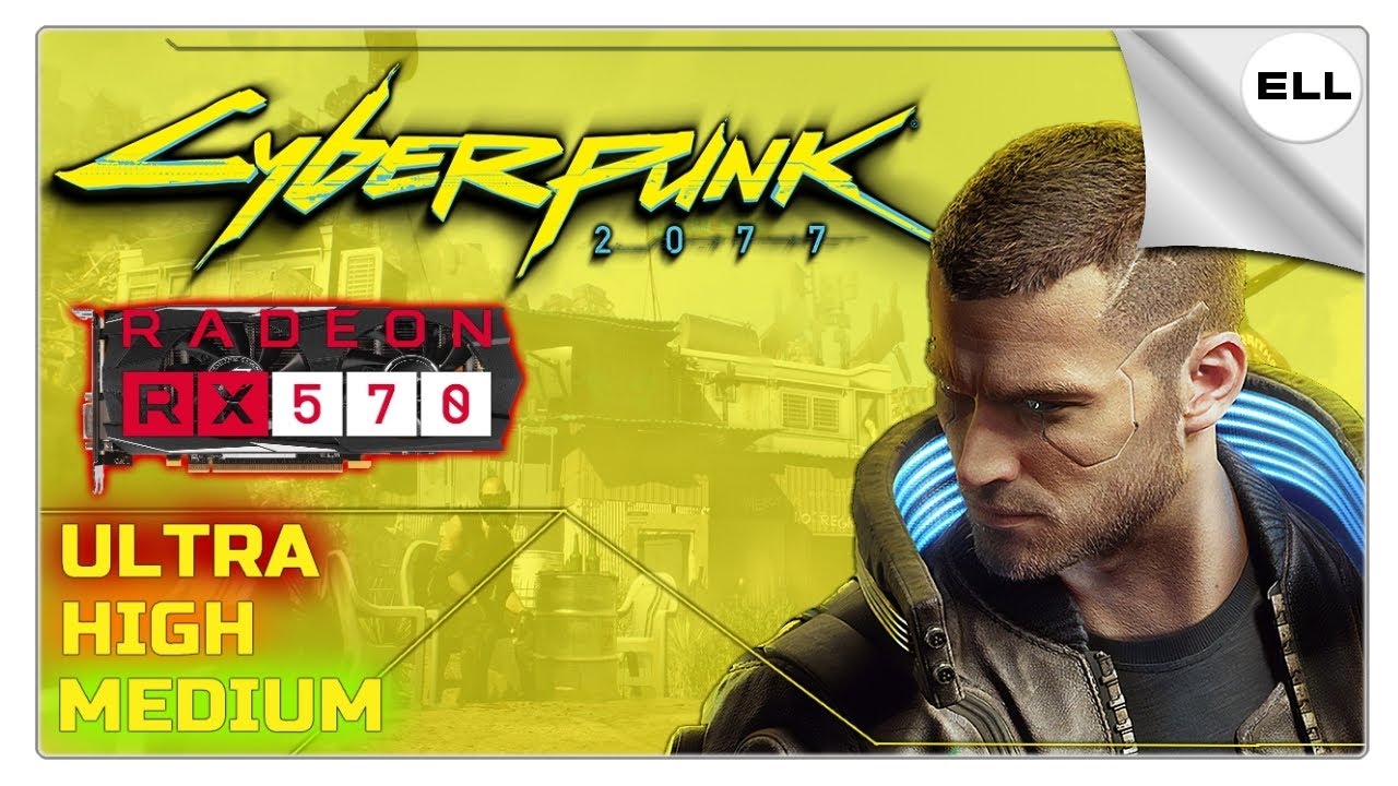 Cyberpunk 2077 / RX570 / RYZEN 5 2600 / производительность