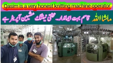How to Qasim knitting machine operator do hard work and honest.How to make busines of knitting ETC..