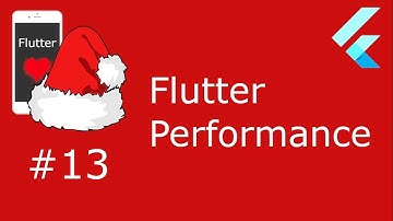 #13 - Flutter Advent - FlutterPerformance