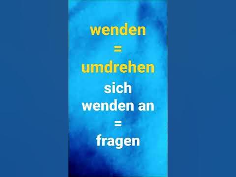 wenden = umdrehen, sich wenden an Akkusativ = fragen, Verb und ...