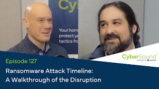 Ransomware Attack Timeline: A Walkthrough of the Disruption | CyberSound Ep. 127