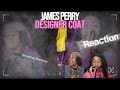 James Perry - Designer Coat Reaction