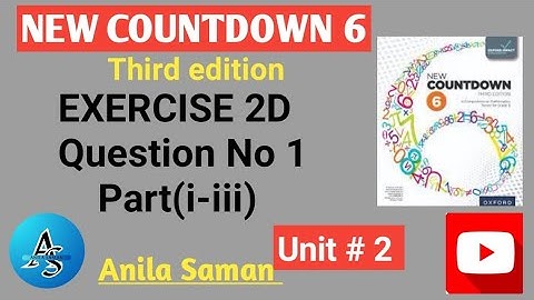 Oxford New Countdown 6 Ex 2D Q#1(i-iii), NEW COUNTDOWN 6 EX 2D Q#1(i-iii),Grade 6 third edition