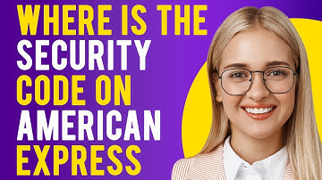 Where is the Security Code on American Express? (Find Card Security Code)