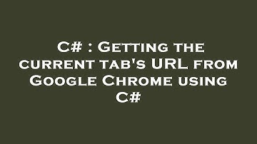 C# : Getting the current tab