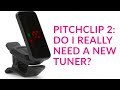 The Korg Pitchclip 2: Do I really need a new tuner?