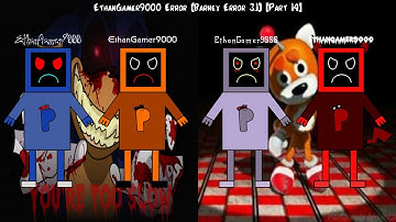 EthanGamer9000 Error (Barney Error 3.1) [Part 14]