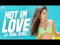 Not In Love (Remix) | DJ Taral | Enrique Iglesias ft. Kelis