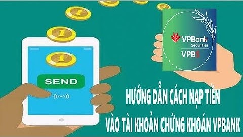 Hướng Dẫn Cách Nạp Tiền Vào Tài Khoản Chứng Khoán Vpbank | Ngược Trading
