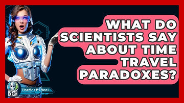 What Do Scientists Say About Time Travel Paradoxes? - The SciFi Reel