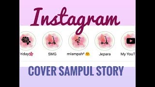 Cara Buat Sampul Story Keren Di Instagram Highlight Youtube