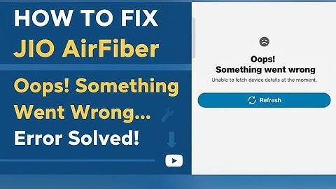 How to Fix Jio AirFiber “Oops! Something Went Wrong” Error | Step-by-Step Solution