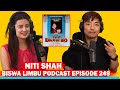 Niti shah  biswa limbu podcast episode 249