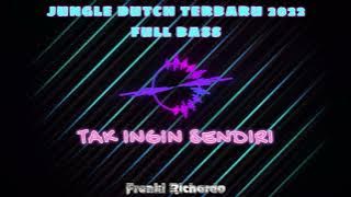 DJ JUNGLE DUTCH TERBARU 2022 FULL BASS | TAK INGIN SENDIRI | DJ FULL BASS | DJ REMIX | DJ VIRAL 2022