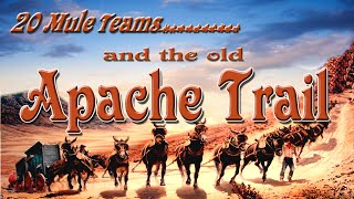 20 Mule Teams and the old Apache Trail