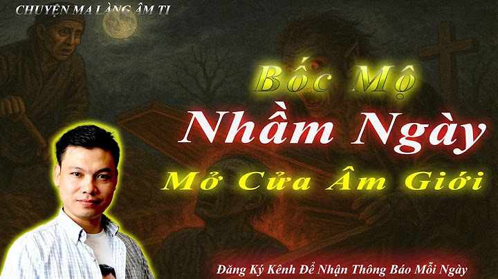 Bốc Mộ Nhầm Ngày - Chuyện Ma Kinh Dị |  Mở Cửa Ngục Môn Quan