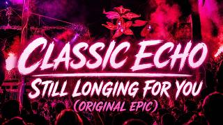 Classic Echo - Still Longing For You (Original Epic)