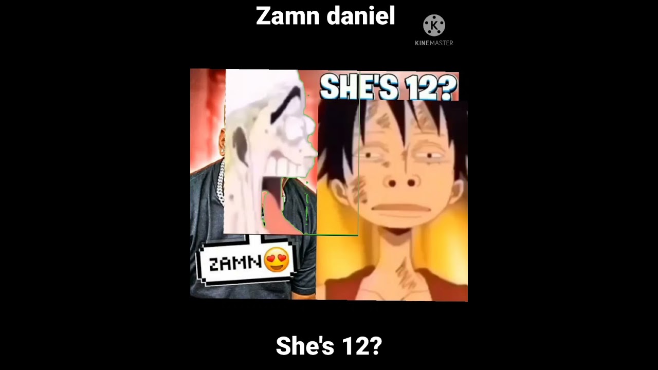 damn daniel she's 12??!