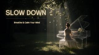 ⭐ Slow Breathing 🌿 Calm Your Mind & Slow Down • Soft Felt Piano for Stress Relief & Deep Rest