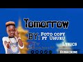 Tomorrow by foto copy ft uhuru lyrics