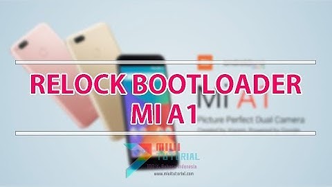Cara Mudah Re-Lock (Mengunci Kembali) Bootloader Xiaomi Mi A1: Agar Bisa Update Rom Android ONE