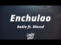 Beéle - Enchulao (Letra/Lyrics) ft. Blessd