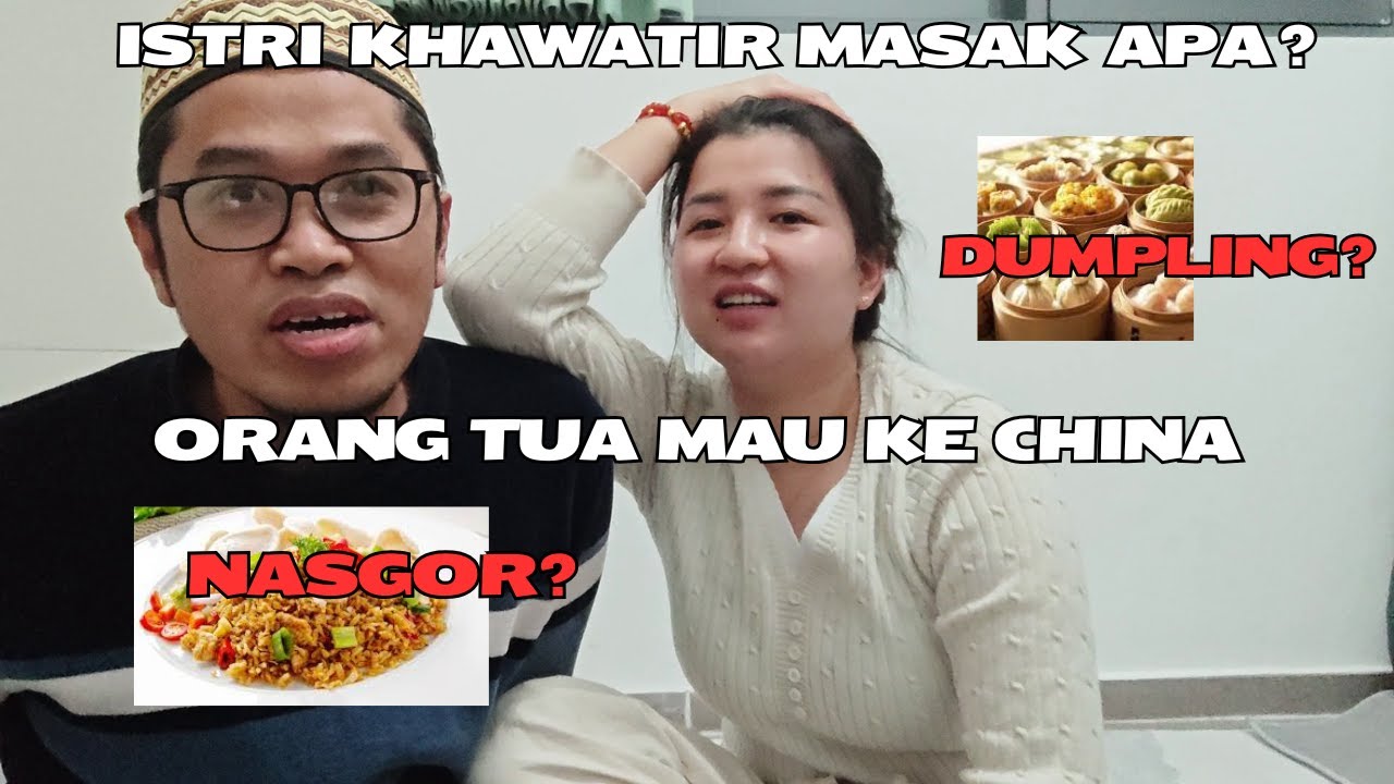 ISTRI Bingung Masak Apa?, Orang Tua Mau ke China Lihat Kami