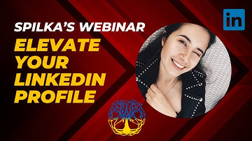 Spilka Webinar: Elevate Your LinkedIn Profile