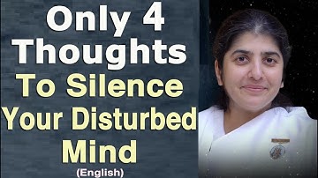 Only 4 Thoughts to Silence Your Disturbed Mind: Part 2: BK Shivani: English