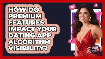 How Do Premium Features Impact Your Dating App Algorithm Visibility? - Your Online Dating Guru