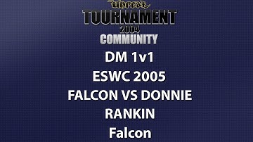 UT2004 DM 1v1 - ESWC 2005 - Falcon vs donnie - Rankin - Falcon