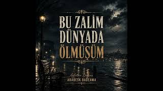 Bu Zalim Dünyada Ölmüşüm Arabesk Bağlama - Mustafa U.