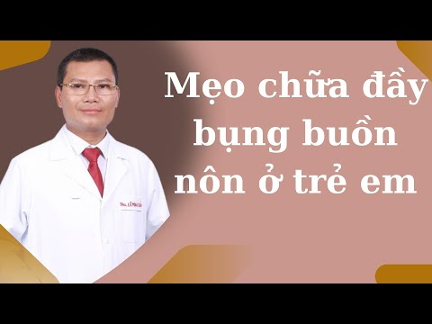 CÁCH CHỮA ĐẦY BỤNG BUỒN NÔN Ở TRẺ NHỎ NHANH CHÓNG – HIỆU QUẢ