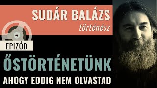 #023 Sudár Balázs – A sztyeppén utazó know-how és honfoglaló eleink, akik nagyon tudtak valamit