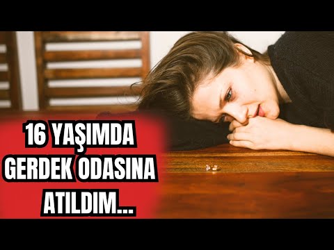 16 YAŞIMDA GERDEK ODASINA ATILDIM...'' ( İtiraf Vakti & Gerçek Hayat Hikayeleri )