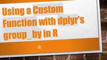 Using a Custom Function with dplyr