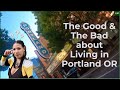 The Good &amp; The Bad About Living in Portland OR