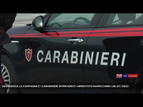 AGGREDISCE LA COMPAGNA E I CARABINIERI INTERVENUTI: ARRESTATO MAROCCHINO | 28/07/2023