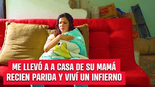 Mi esposo me llevo a vivir con su mamá estando recién parida y viví un infierno.