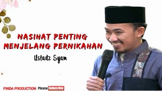 USTADZ SYAM Nasihat Penting Menjelang Pernikahan