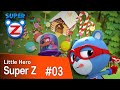 [Super Z] Little Hero Super Z Episode 3 l Attack of the Puffy Virus