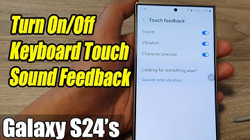 Galaxy S24/S24+/Ultra: How to Turn On/Off Keyboard Touch Sound Feedback