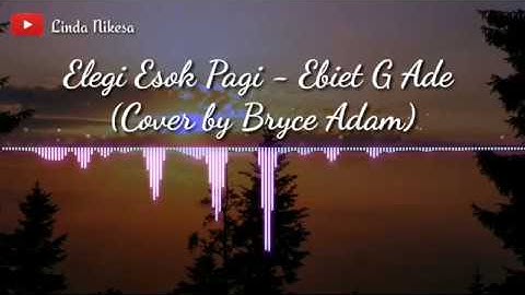 Elegi Esok Pagi - Ebiet G Ade (Cover by Bryce Adam) Lirik
