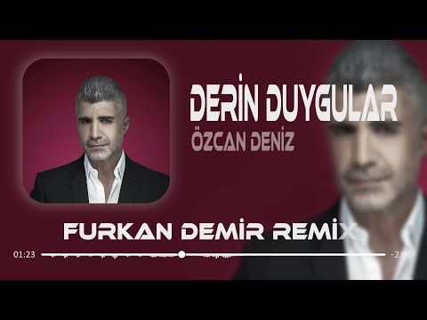 Özcan Deniz - Derin Duygular ( Furkan Demir Remix ) Derin Duygular Besliyorum Sana Karşı.
