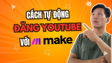 Cách tự động đăng Youtube với Make | Đình Vân Marketing