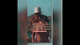 Rihanna - You Da One Reggae Remix (Slowed & Reverbed)