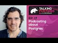 Podcasting about Postgres with Pino de Candia | Talking Postgres Ep17