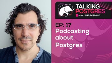 Podcasting about Postgres with Pino de Candia | Talking Postgres Ep17
