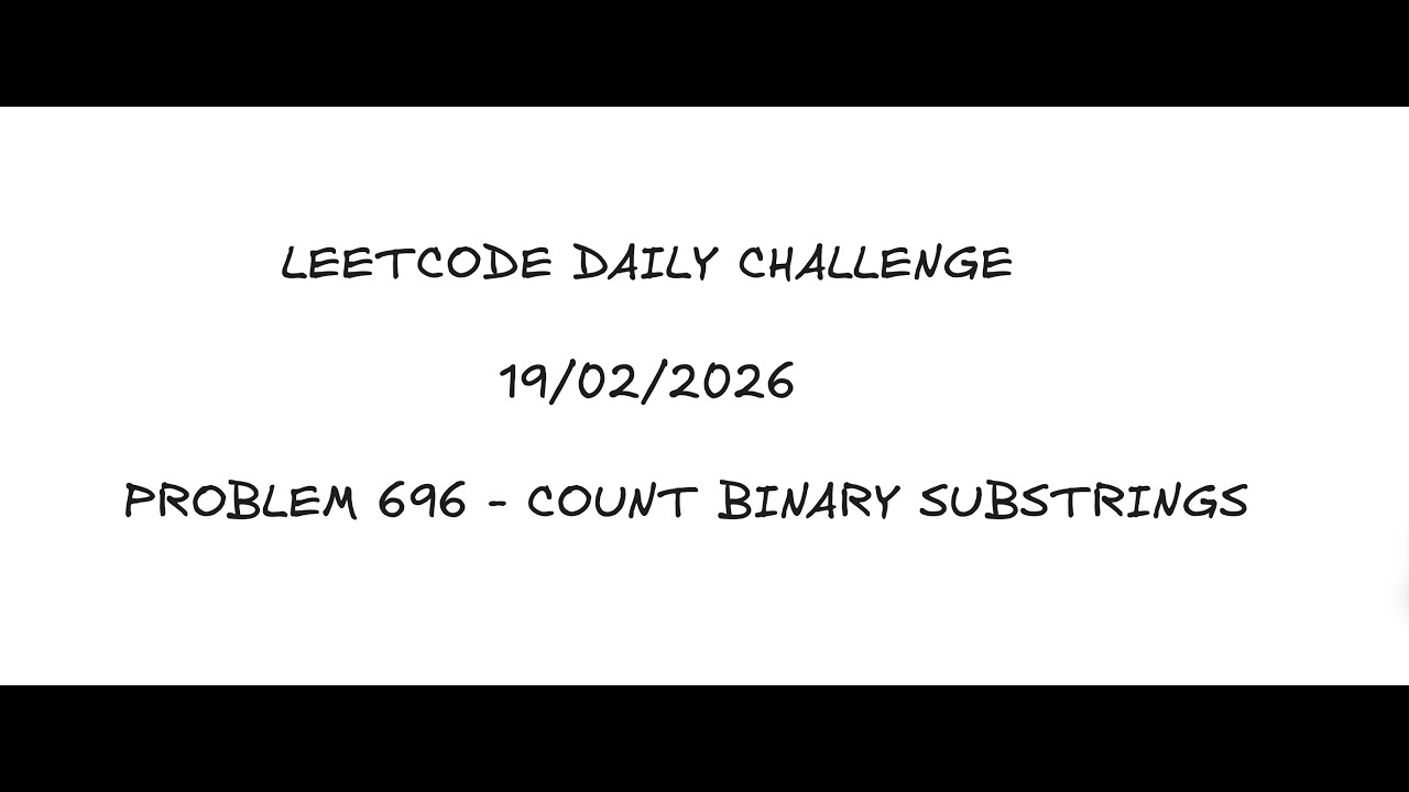 696 - Count Binary Substrings #Leetcode Daily 19/02/2026 - YouTube