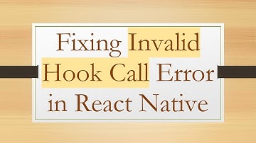 Fixing Invalid Hook Call Error in React Native